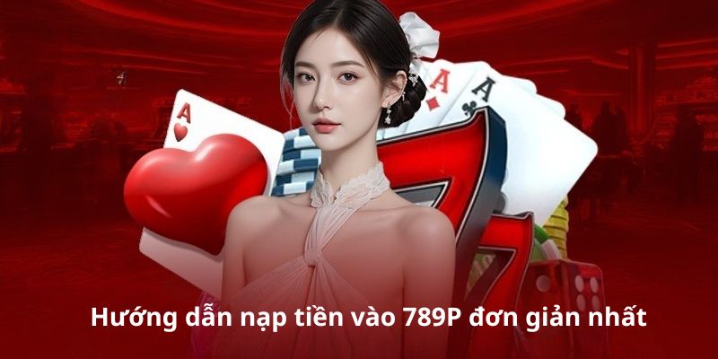 Hướng dẫn nạp tiền 789p đơn giản