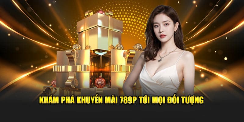 Khám phá khuyến mãi 789P