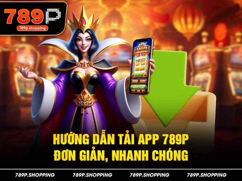 Hướng dẫn tải app 789P đơn giản